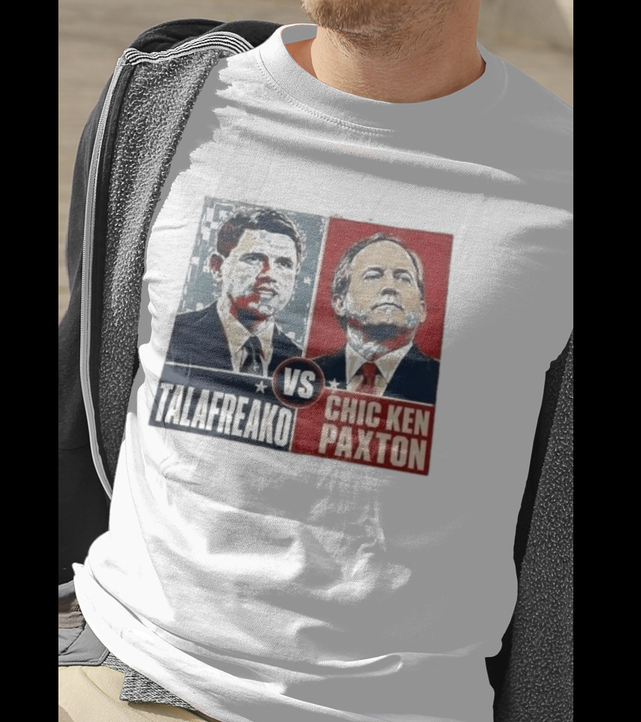Talafreako Vs Chic Ken Paxton Political Parody Election Matchup T-Shirt