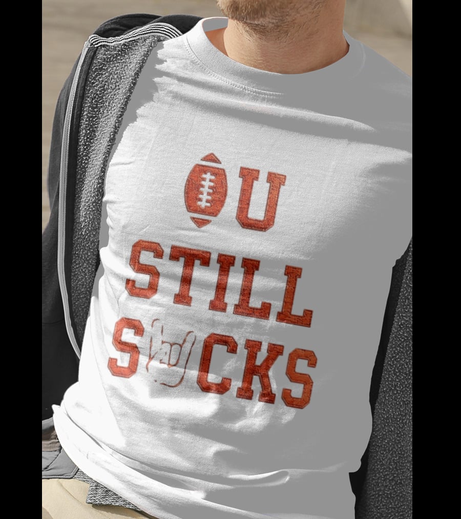 OU Still Sucks College Football Rivalry Football Motif T-Shirt
