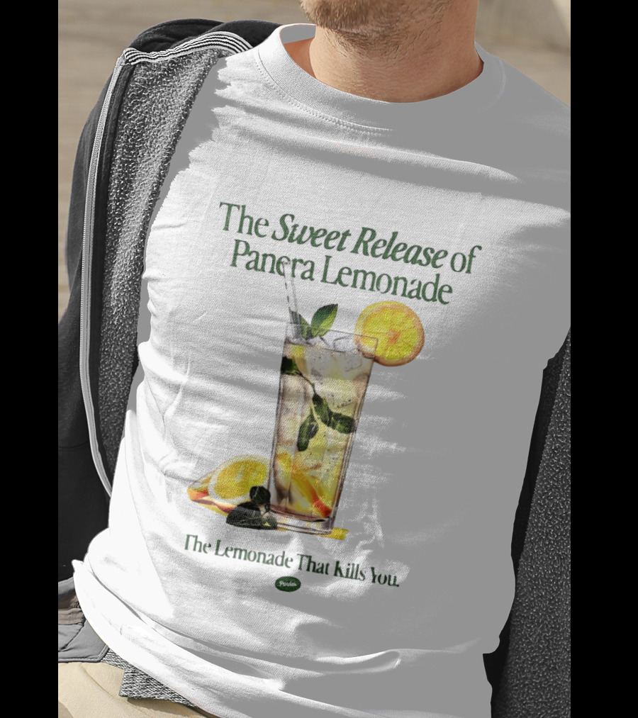 The Sweet Release Of Panera Lemonade The Lemonade That Kills You T-Shirt