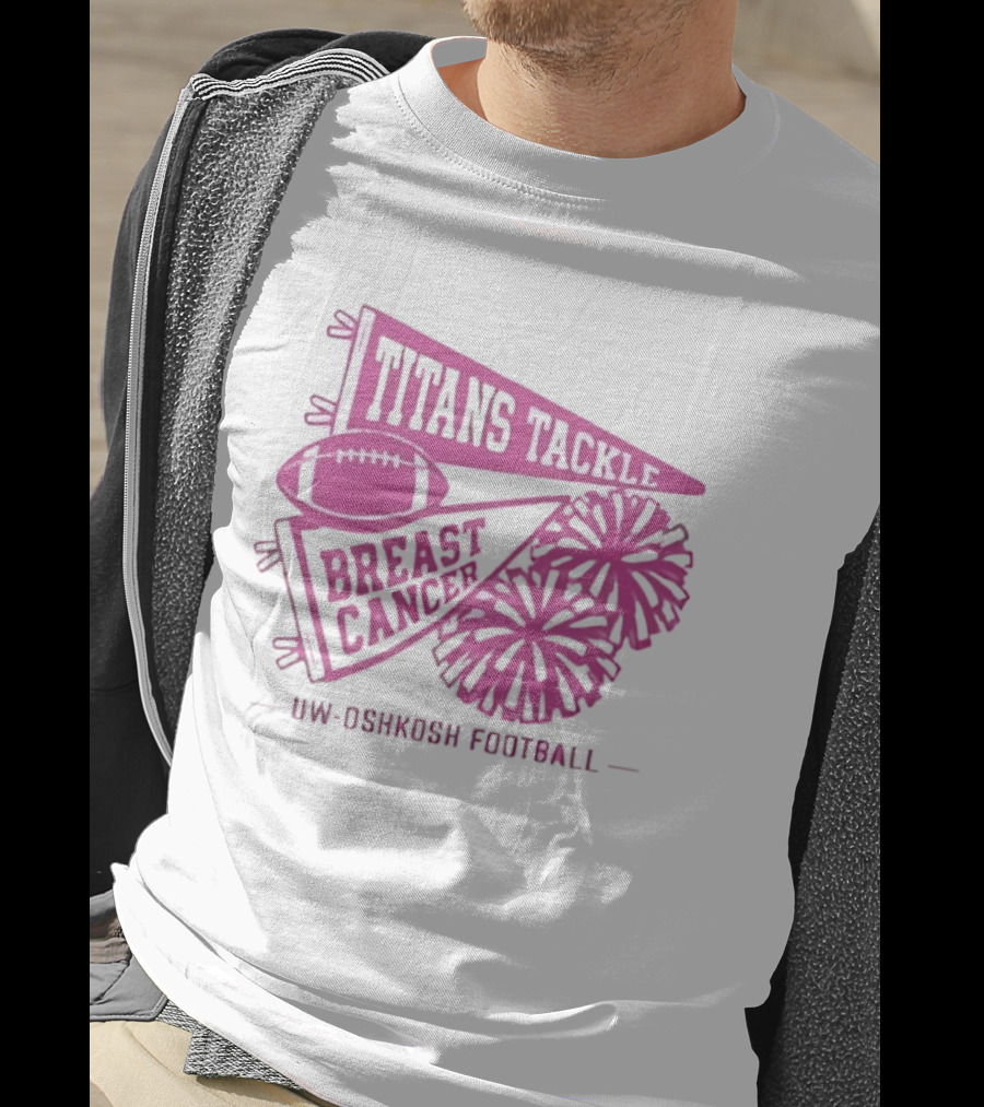 UW Oshkosh Football Titans Tackle Breast Cancer Pink Ribbons And Pom Poms T-Shirt