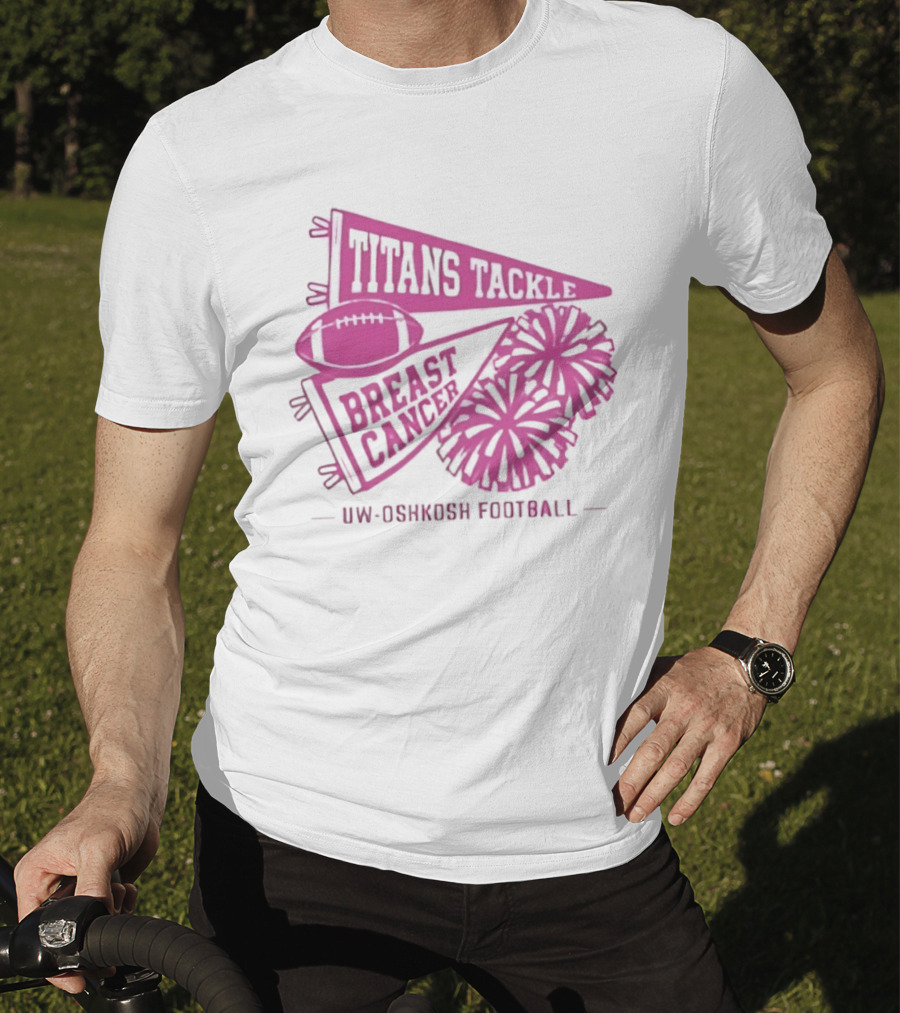 UW Oshkosh Football Titans Tackle Breast Cancer Pink Ribbons And Pom Poms T-Shirt