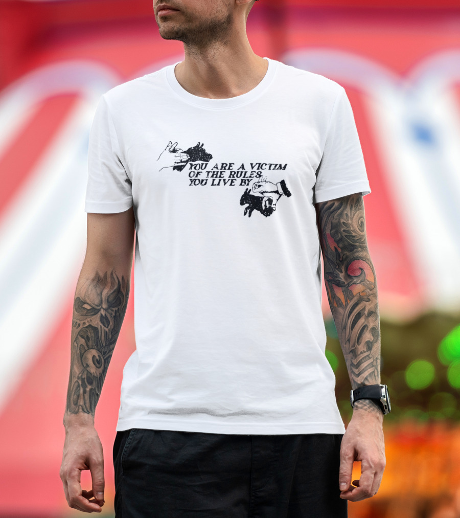 You Are A Victim Of The Rules You Live By With Skeleton And Hand Illustrations T-Shirt