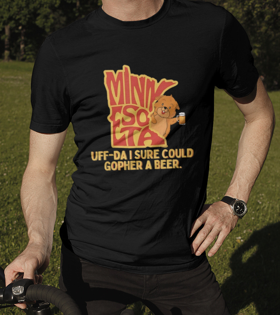 Minnesota Uff Da I Sure Could Gopher A Beer With Cute Gopher Holding Beer T-Shirt