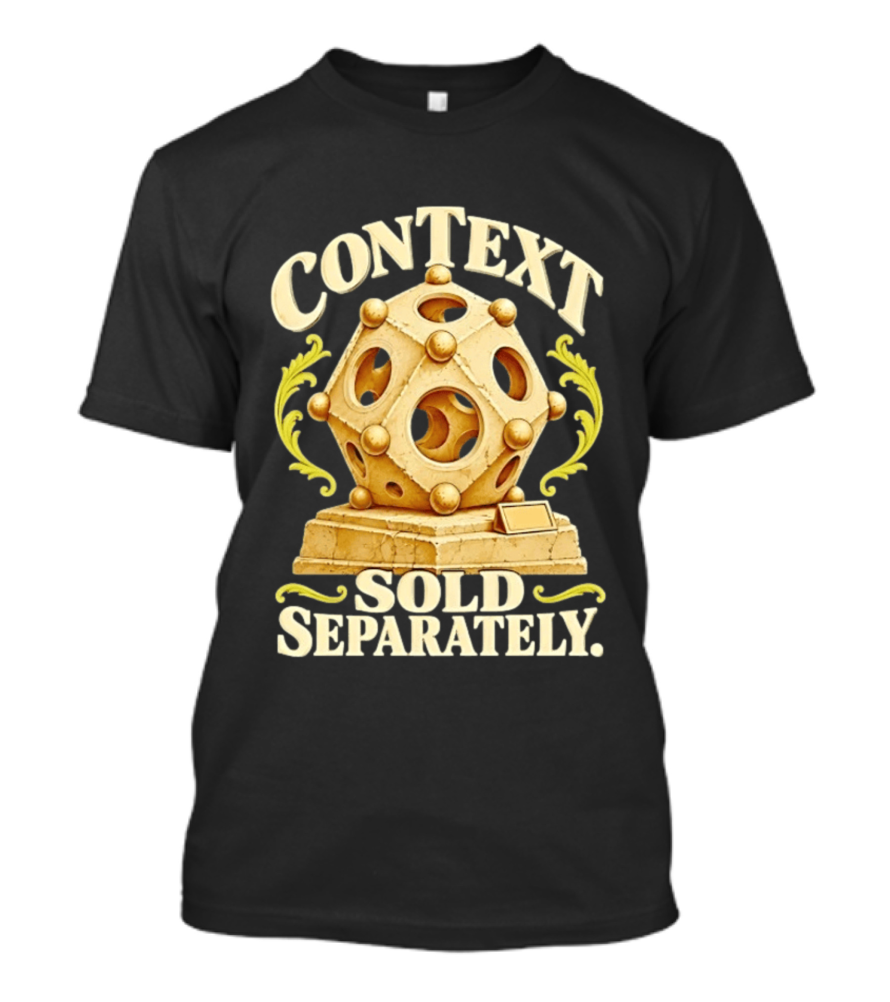 Context Sold Separately Geometric Sculpture Ironic 3D T-Shirt