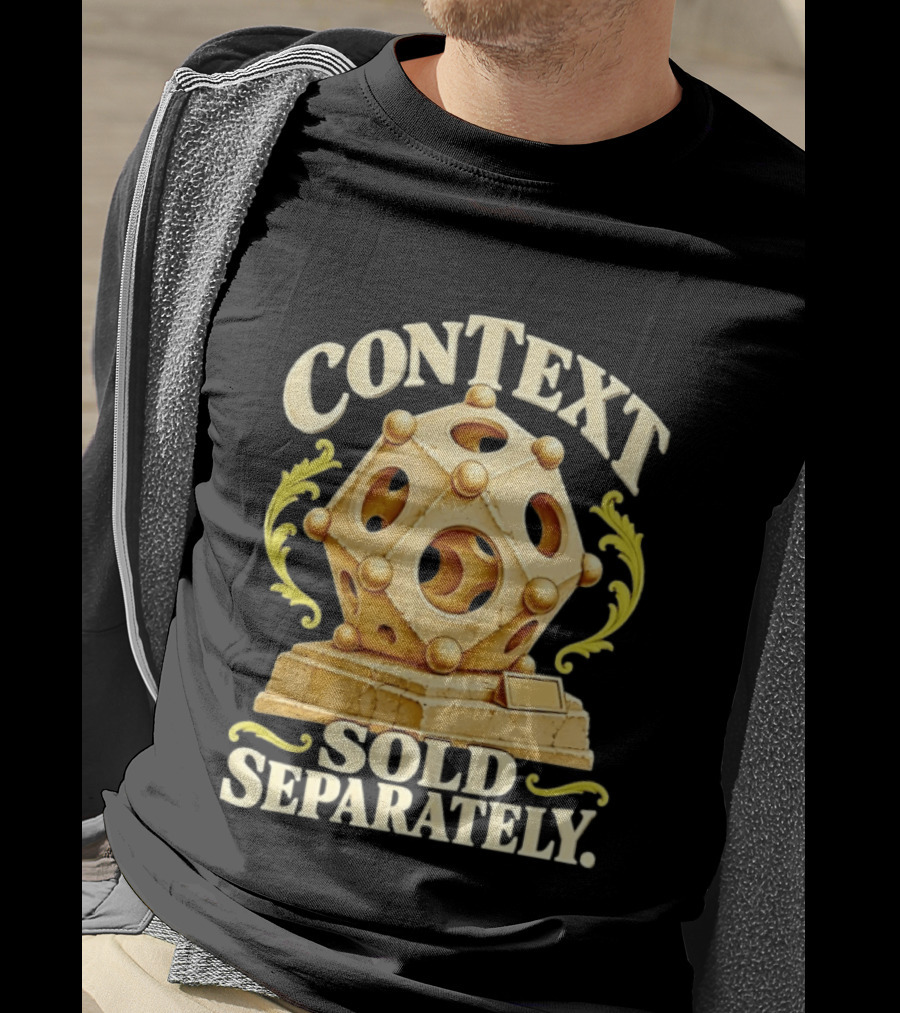 Context Sold Separately Geometric Sculpture Ironic 3D T-Shirt