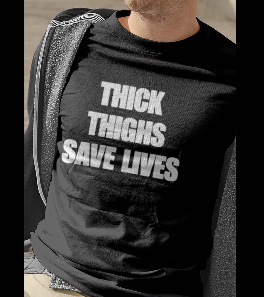 Thick Thighs Save Lives Body Positivity Empowerment T-Shirt