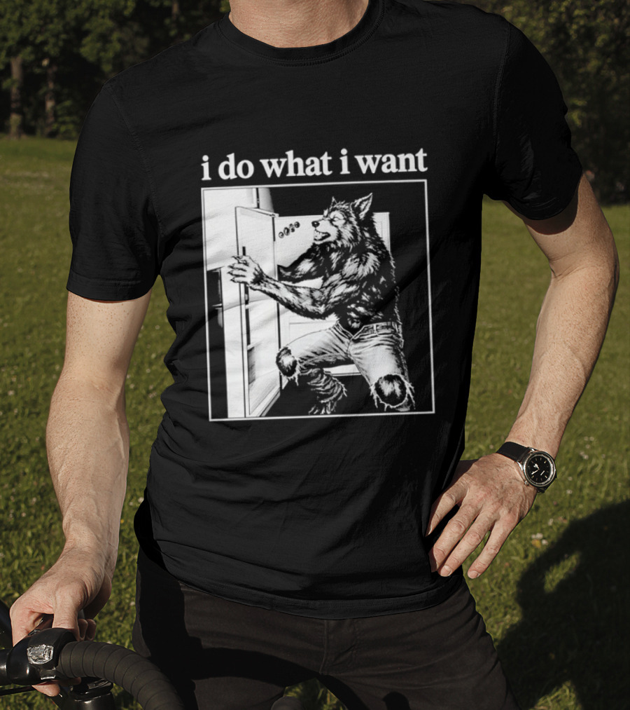 I Do What I Want Werewolf Refrigerator Fridge T-Shirt