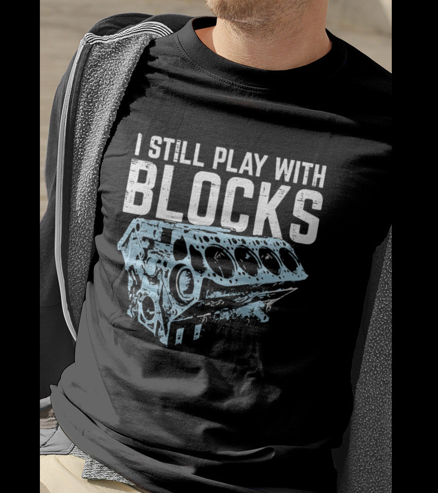 I Still Play With Blocks Engine Mechanic Block Diagram T-Shirt