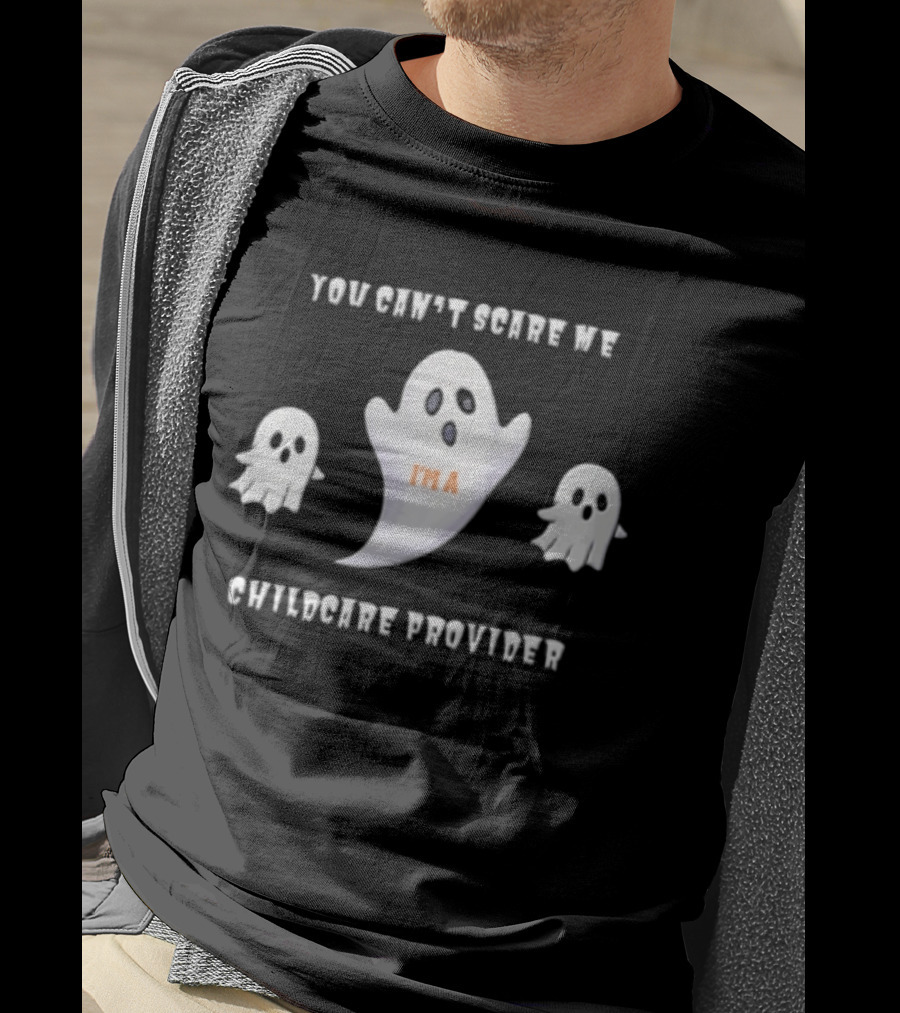 You Cant Scare Me Im A Childcare Provider Three White Ghosts Cartoon T-Shirt