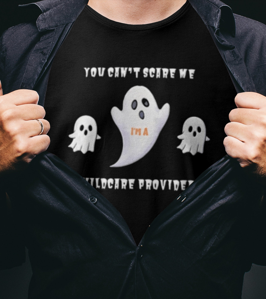 You Cant Scare Me Im A Childcare Provider Three White Ghosts Cartoon T-Shirt