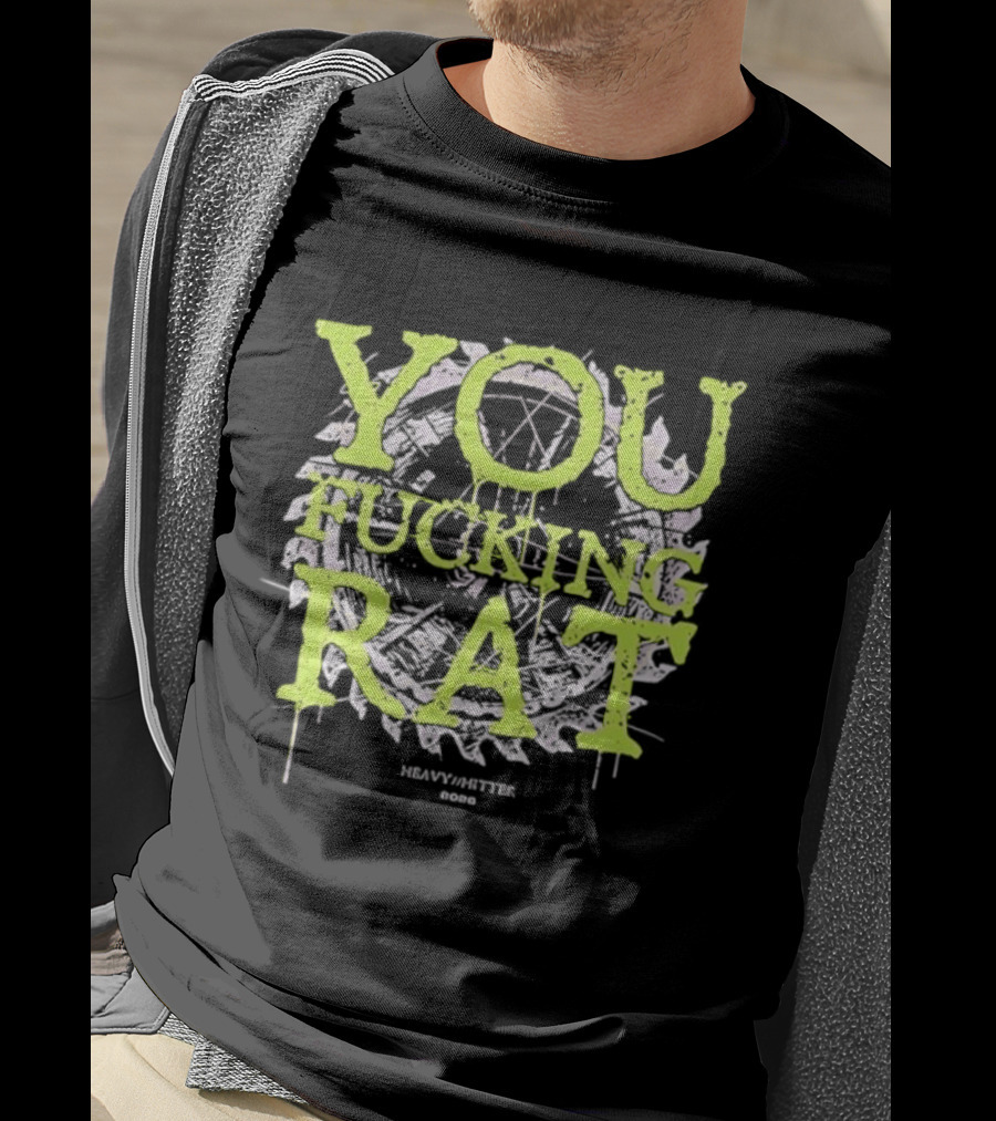 You Fucking Rat Heavy Hitter 2026 Streetwear Dripping Neon T-Shirt