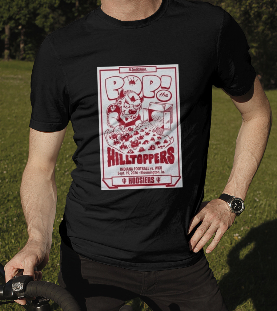 IU Credit Union Pop The Hilltoppers Indiana Football Vs WKU Sept 19 2026 Bloomington Hoosiers T-Shirt