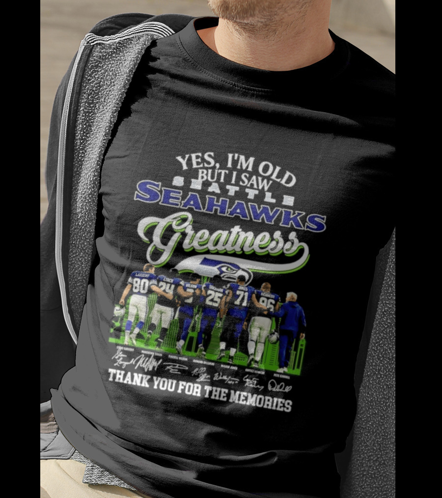 Seattle Seahawks Greatness Yes I'm Old But I Saw Thank You For The Memories T-Shirt
