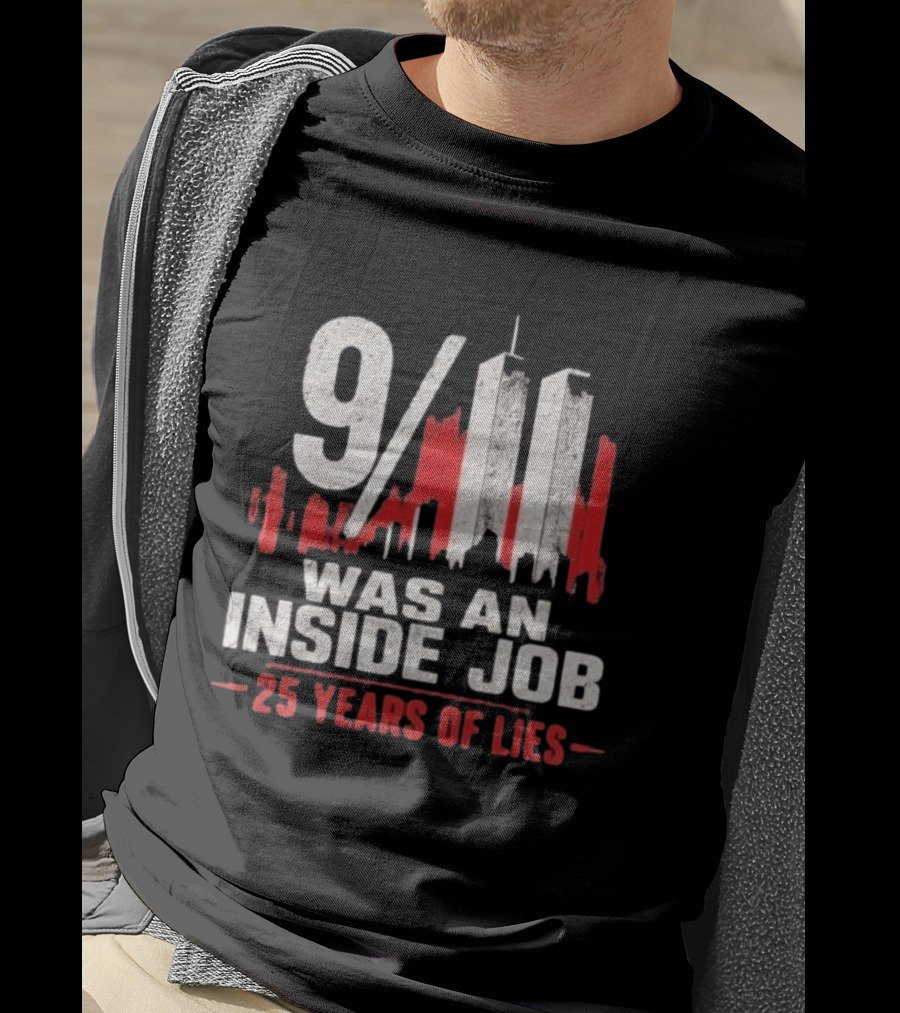 9/11 Was An Inside Job 25 Years Of Lies T-Shirt