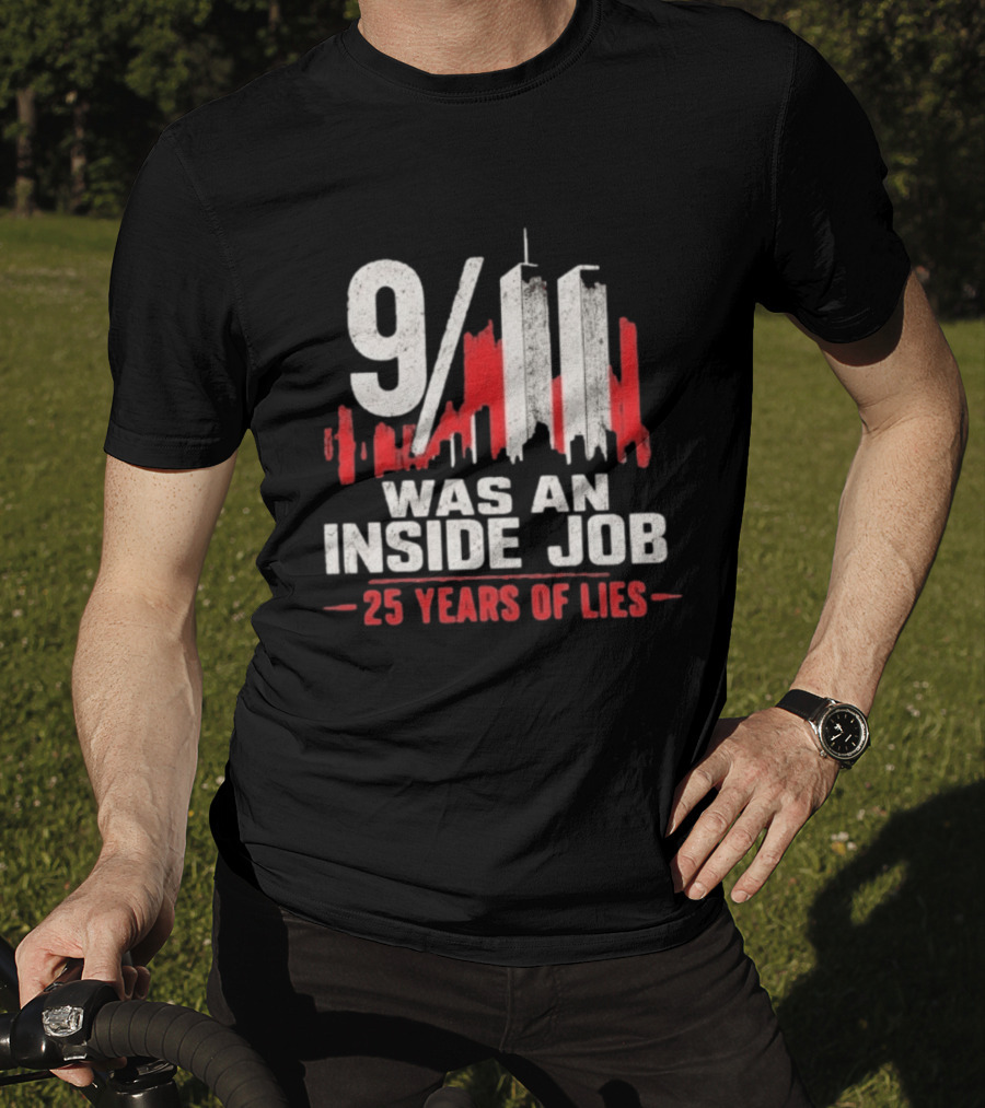 9/11 Was An Inside Job 25 Years Of Lies T-Shirt