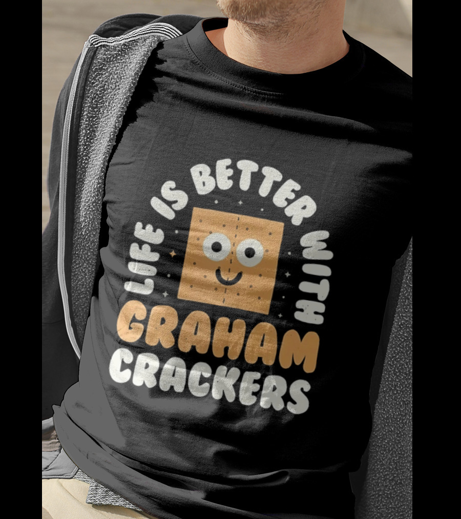 Life Is Better With Graham Crackers Snack Food Cute Smiling Face T-Shirt