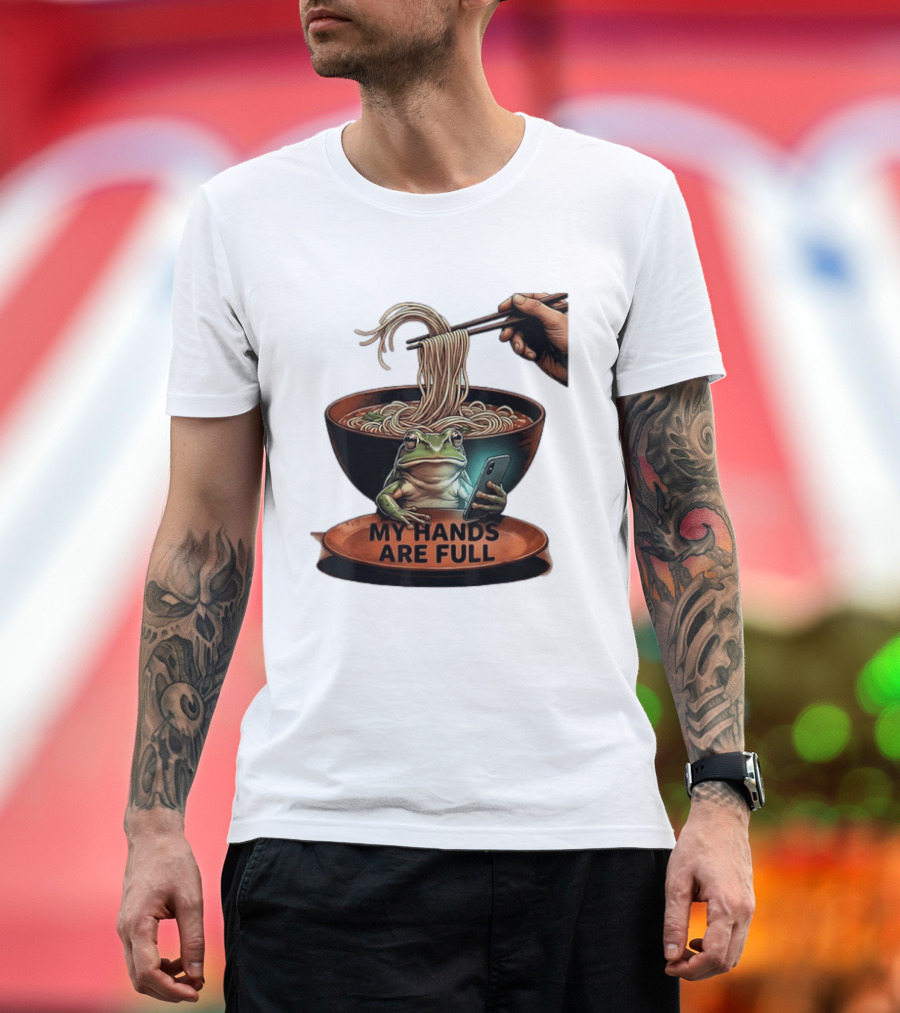 My Hands Are Full Frog Holding Phone Eating Ramen Noodles T-Shirt