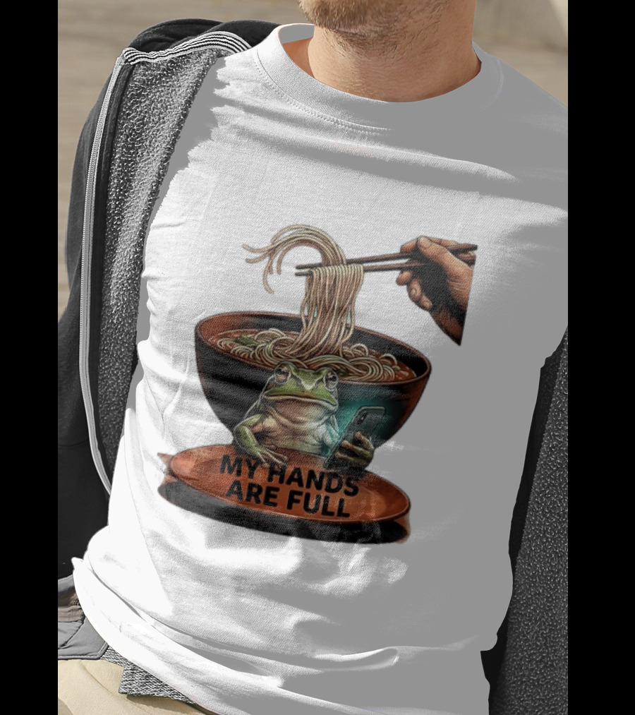 My Hands Are Full Frog Holding Phone Eating Ramen Noodles T-Shirt