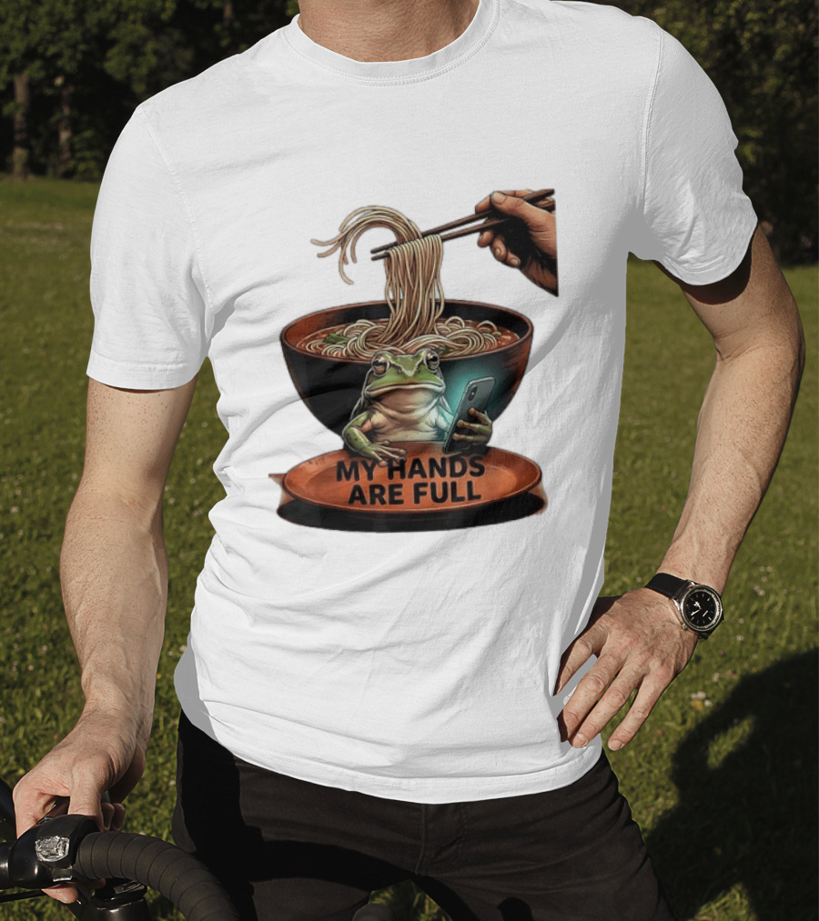 My Hands Are Full Frog Holding Phone Eating Ramen Noodles T-Shirt