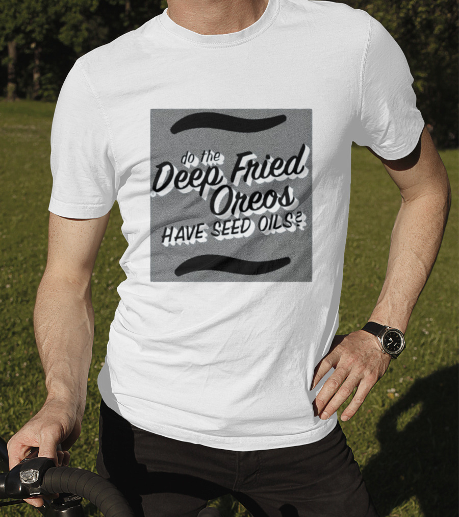 Oklahoma State Fair Deep Fried Oreos Have Seed Oils Question T-Shirt