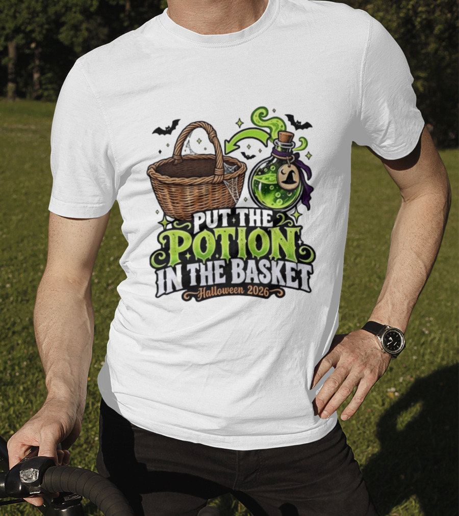 Halloween 2026 Put The Potion In The Basket Spooky Witches Cauldron T-Shirt