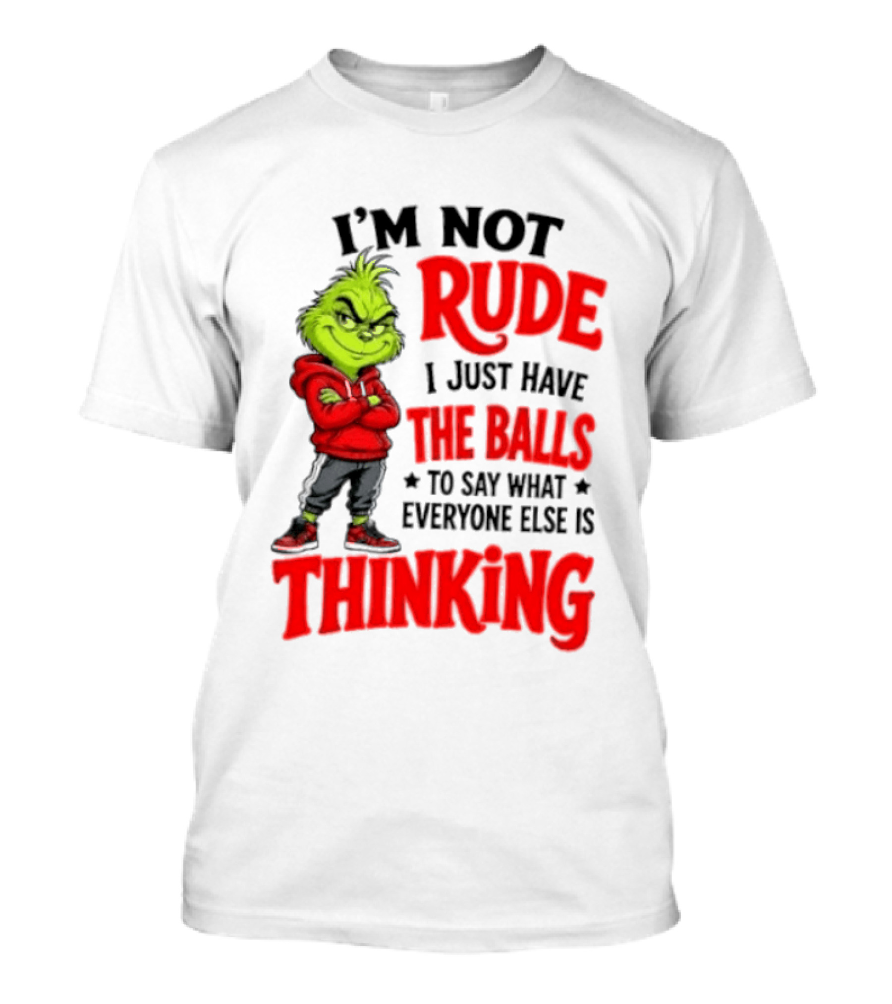 The Grinch I'm Not Rude I Just Have The Balls To Say What Everyone Else Is Thinking T-Shirt