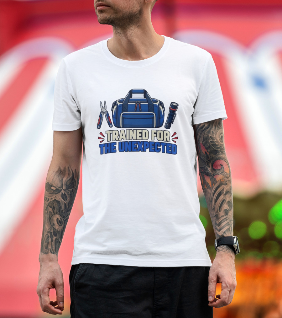 Trained For The Unexpected Emergency Toolkit Bag Flashlight And Multi Tool T-Shirt