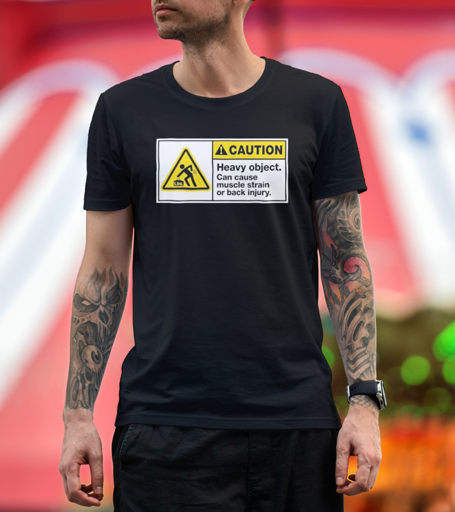 Caution Heavy Object Can Cause Muscle Strain Or Back Injury Lbs Warning Sign T-Shirt