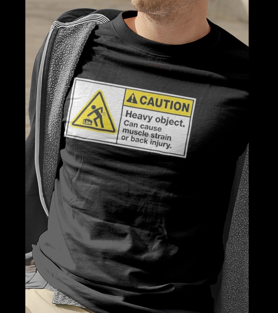 Caution Heavy Object Can Cause Muscle Strain Or Back Injury Lbs Warning Sign T-Shirt