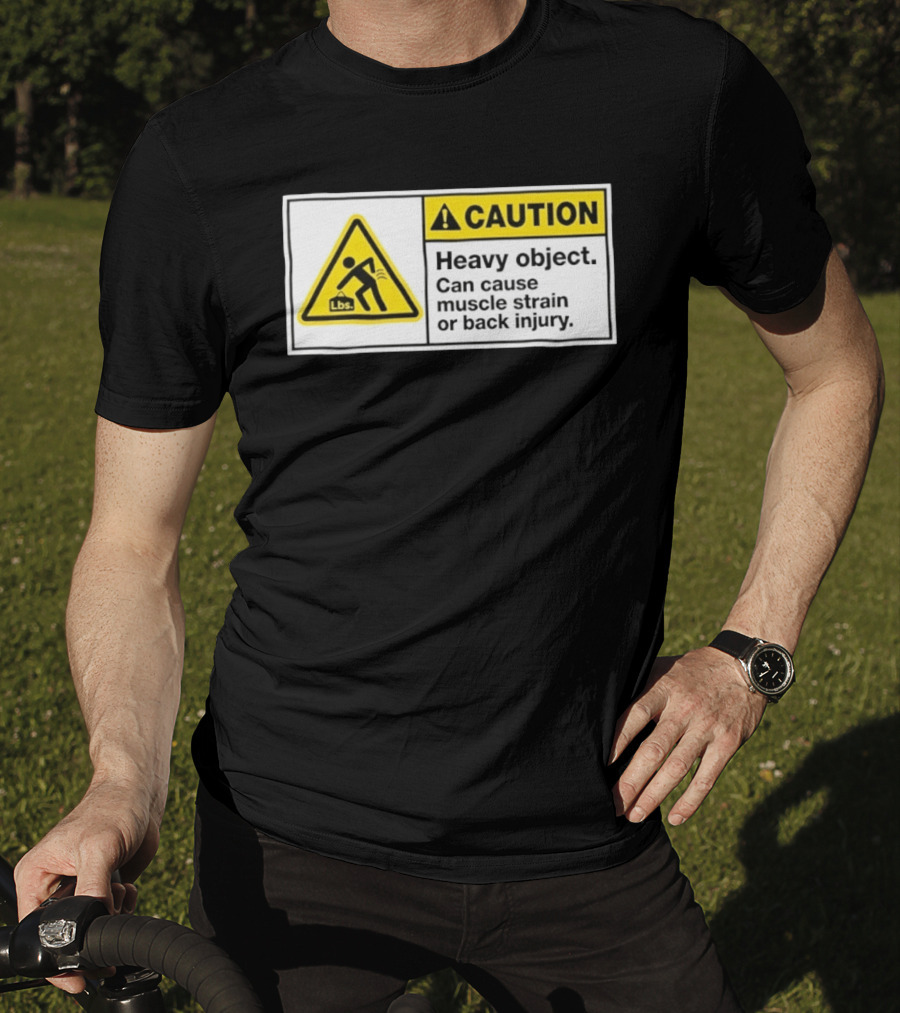 Caution Heavy Object Can Cause Muscle Strain Or Back Injury Lbs Warning Sign T-Shirt
