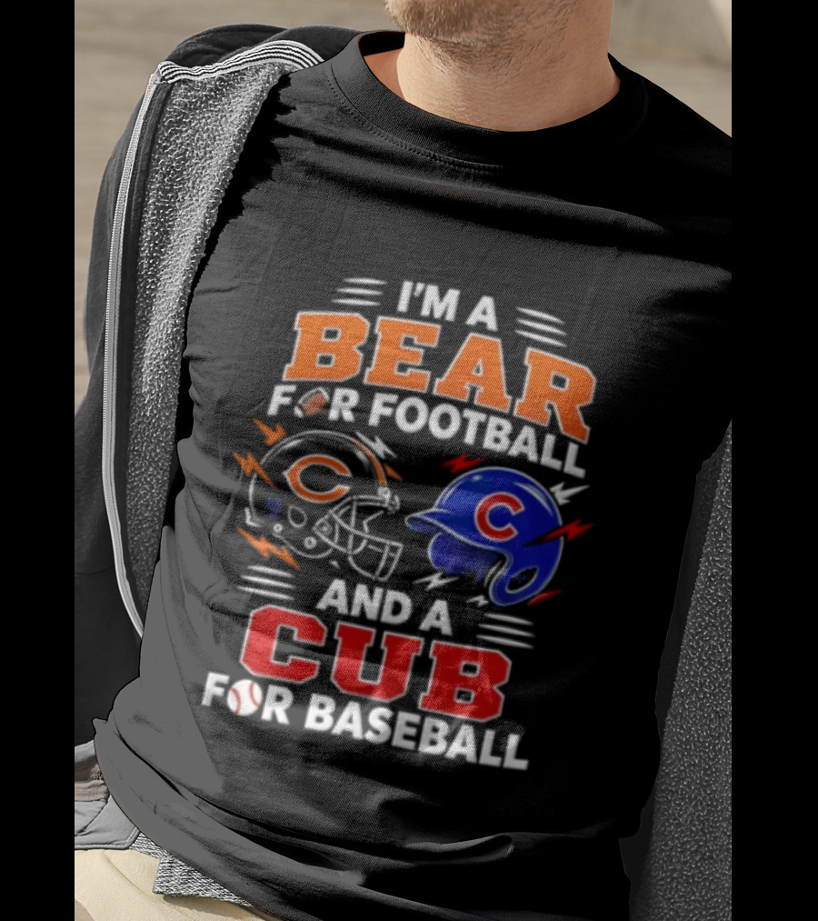 I'm A Bear For Football And A Cub For Baseball T-Shirt