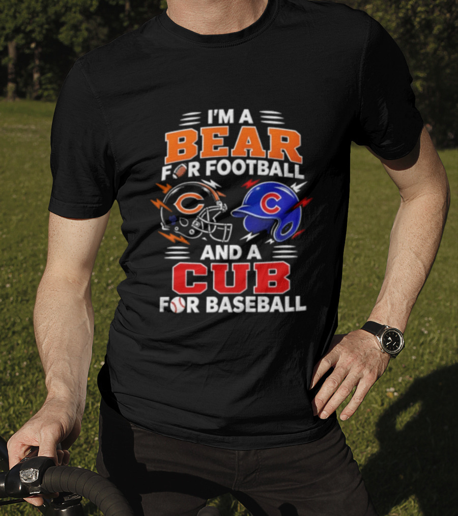 I'm A Bear For Football And A Cub For Baseball T-Shirt