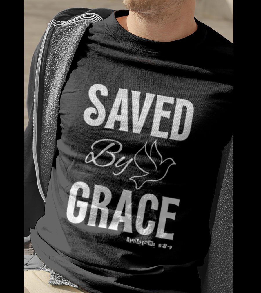 Saved By Grace Ephesians 2 8 9 Dove Christian Faith T-Shirt