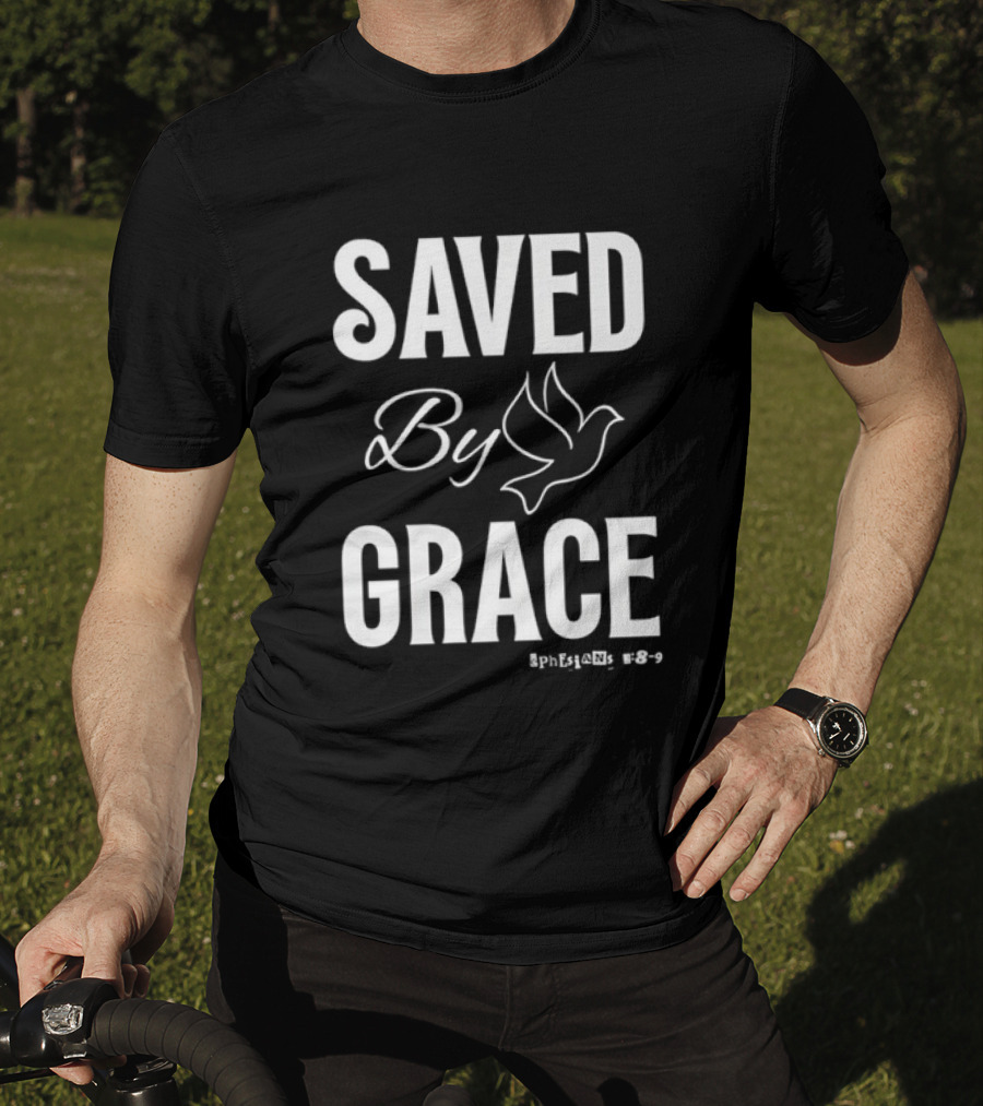 Saved By Grace Ephesians 2 8 9 Dove Christian Faith T-Shirt