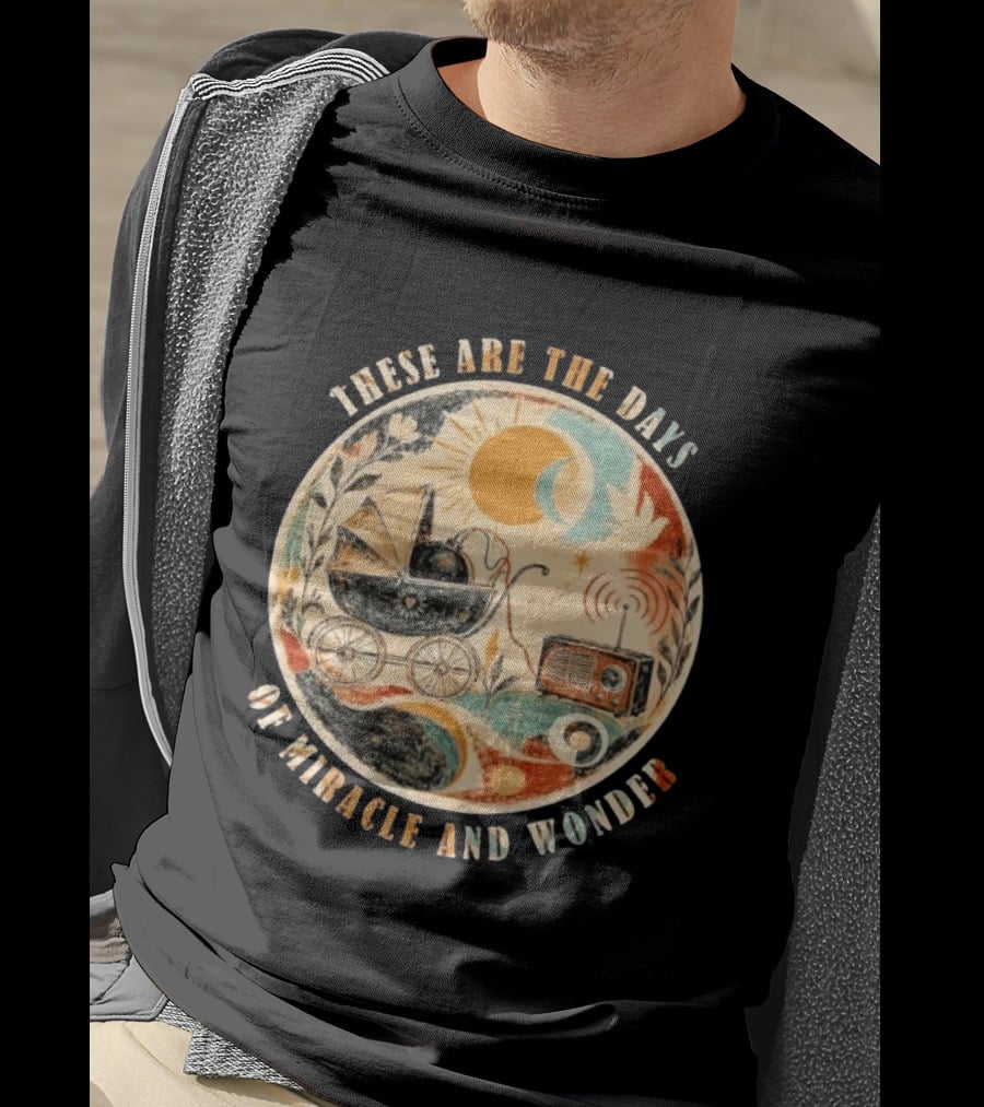 The Boy In The Bubble These Are The Days Of Miracle And Wonder Rustic Vintage Radio Pram Sun Moon T-Shirt
