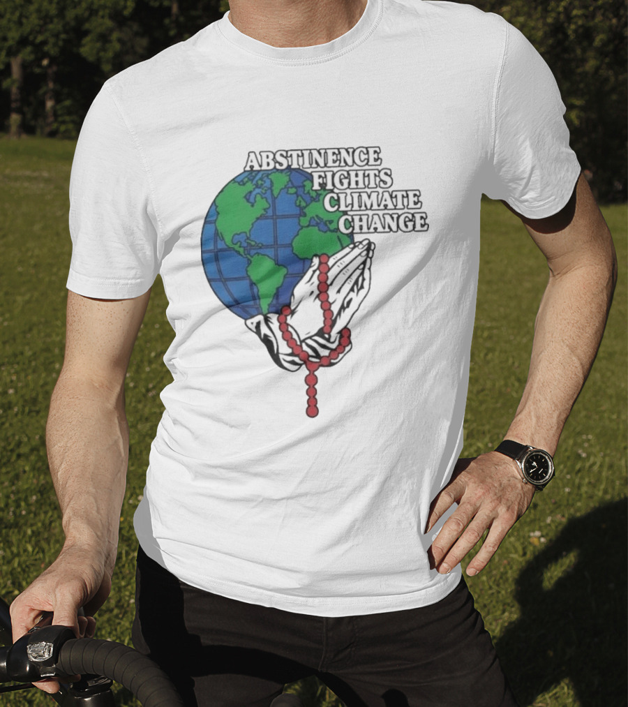 Abstinence Fights Climate Change Earth And Praying Hands With Rosary T-Shirt