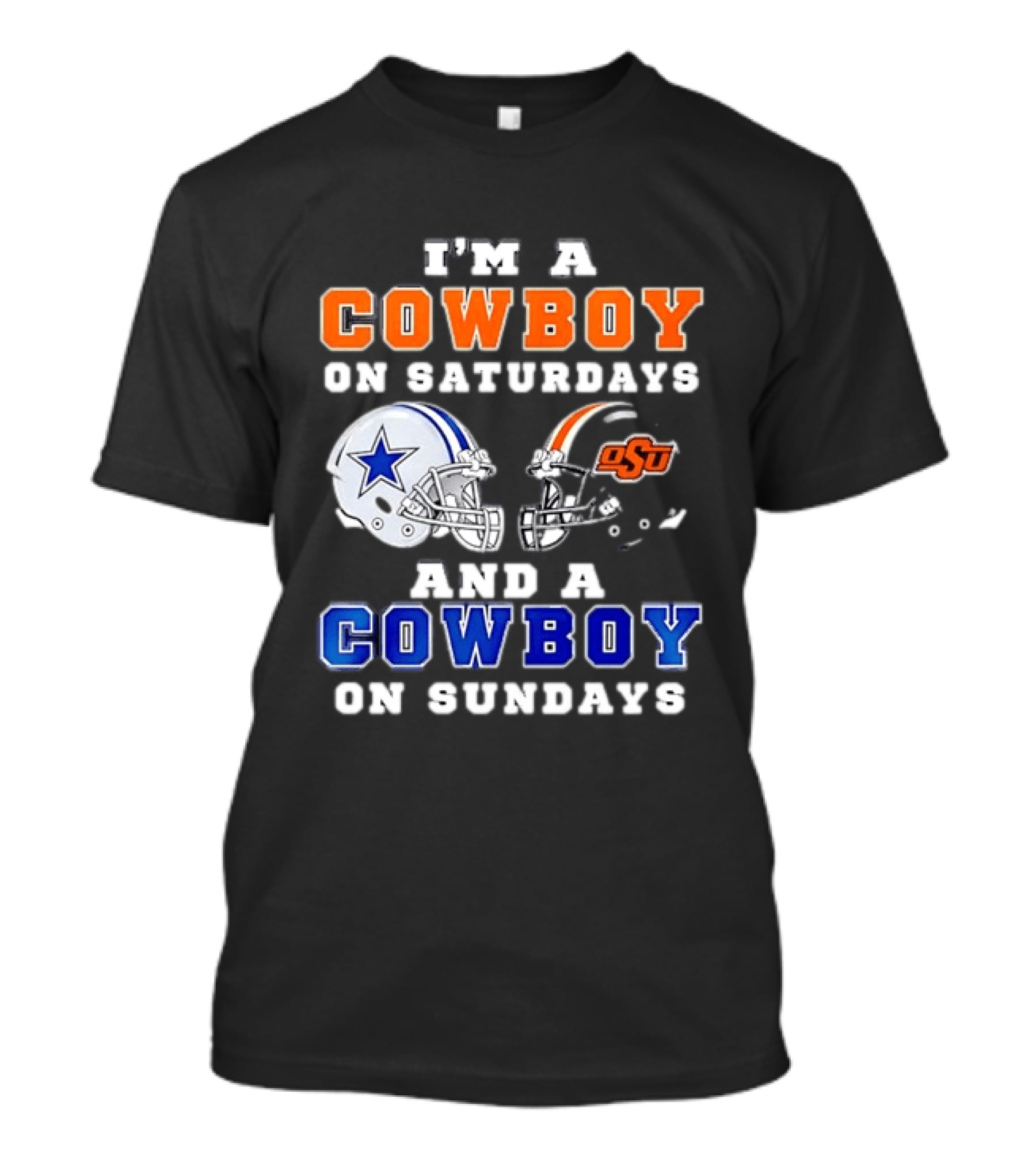 I'm A Cowboy On Saturdays Oklahoma State And A Cowboy On Sundays Dallas Cowboys T-Shirt