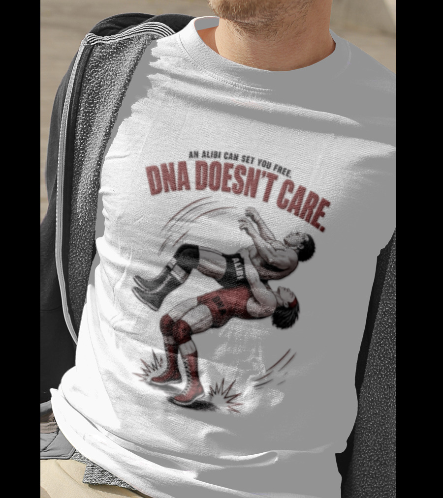An Alibi Can Set You Free DNA Doesn't Care Wrestling Suplex Move T-Shirt