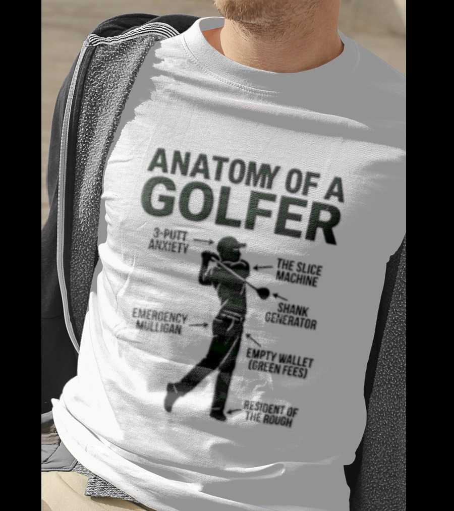 Anatomy Of A Golfer 3 Putt Anxiety Slice Machine Shank Generator Emergency Mulligan Empty T-Shirt