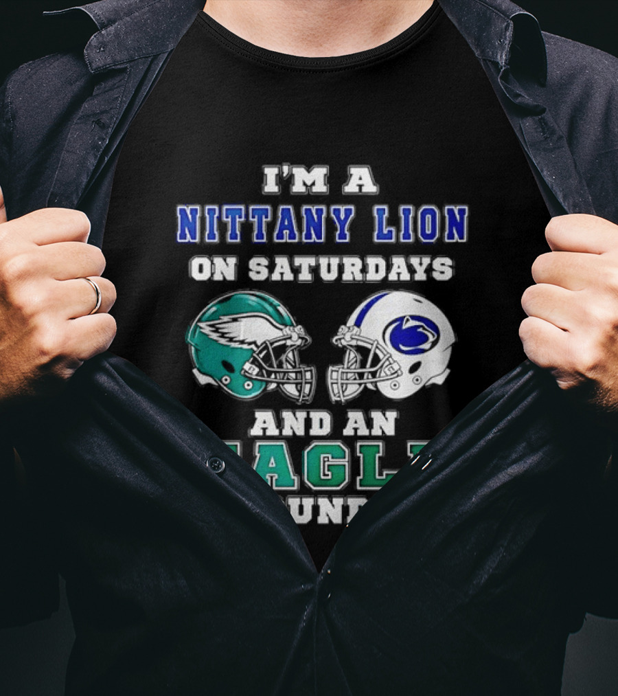 Nittany Lion On Saturdays Eagle On Sundays Football Helmets T-Shirt