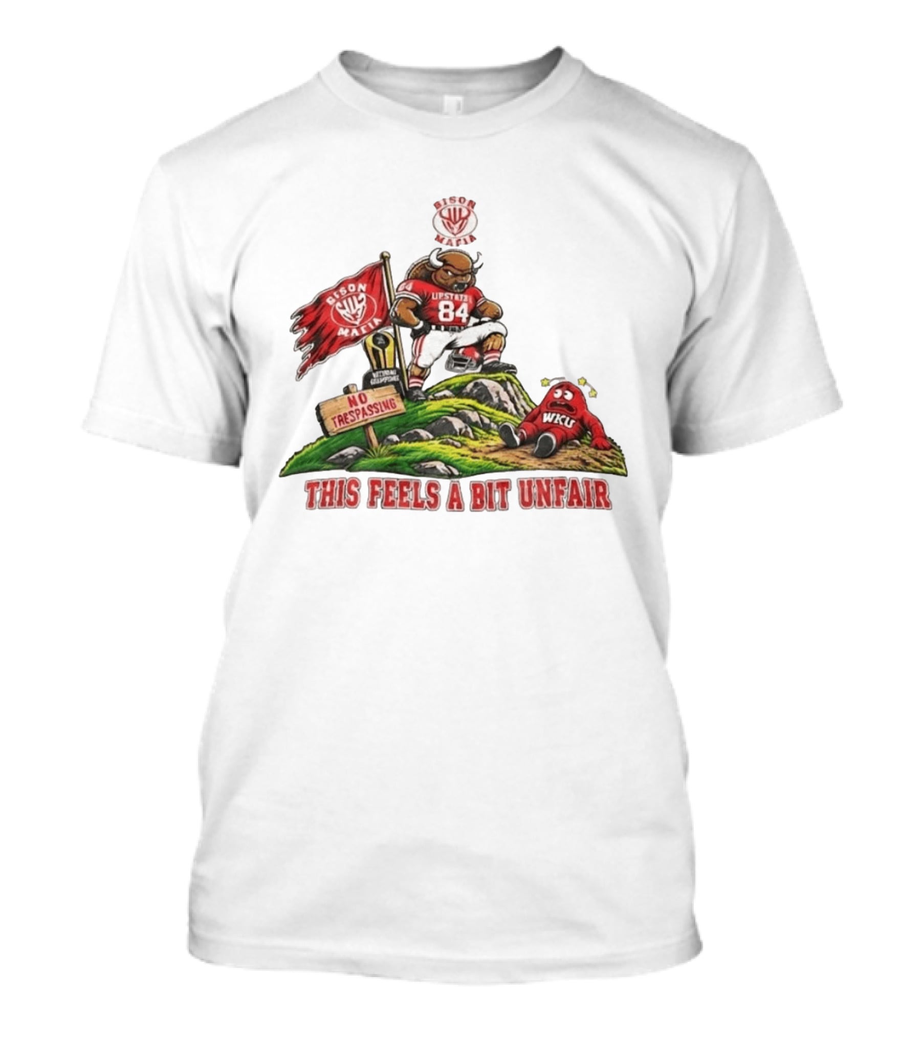 Bison Mafia Upstate 84 No Trespassing WKU This Feels A Bit Unfair T-Shirt