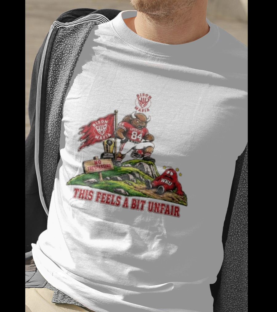 Bison Mafia Lifestyle 84 No Trespassing WKU Feels Unfair T-Shirt