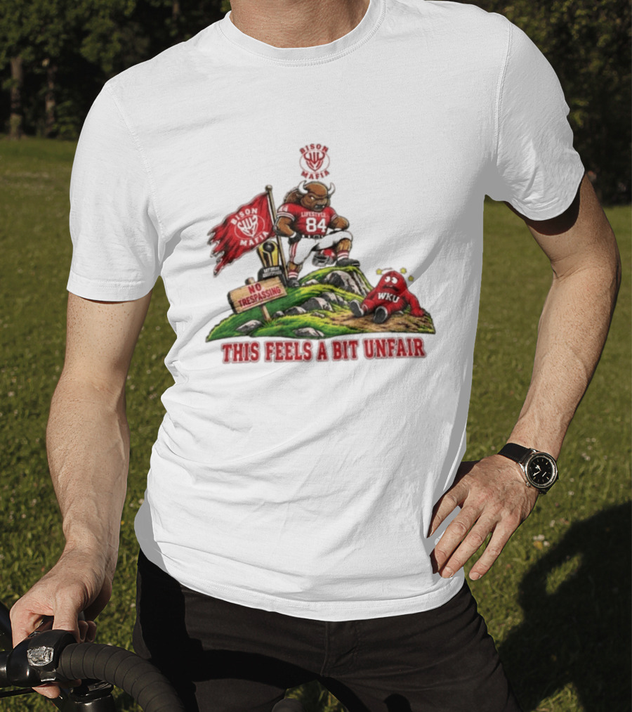 Bison Mafia Lifestyle 84 No Trespassing WKU Feels Unfair T-Shirt