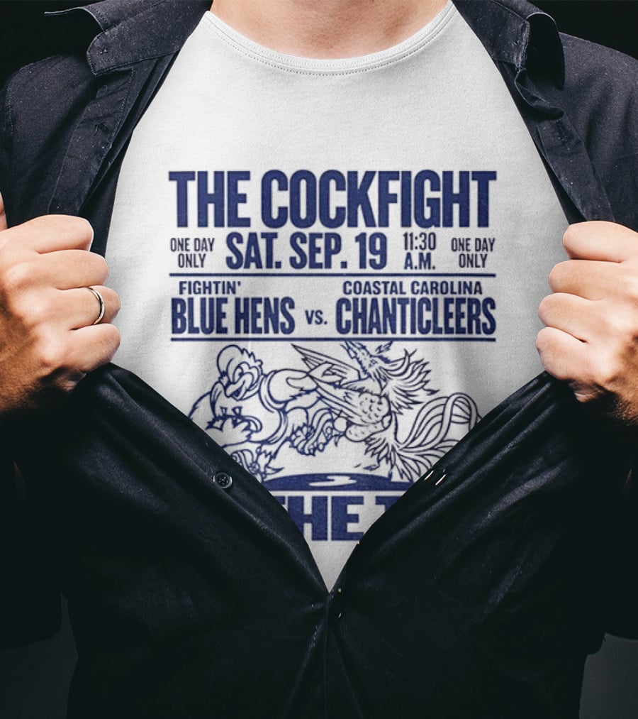 The Cockfight Sat Sep 19 Delaware Blue Hens Vs Coastal Carolina Chanticleers In The Tub T-Shirt