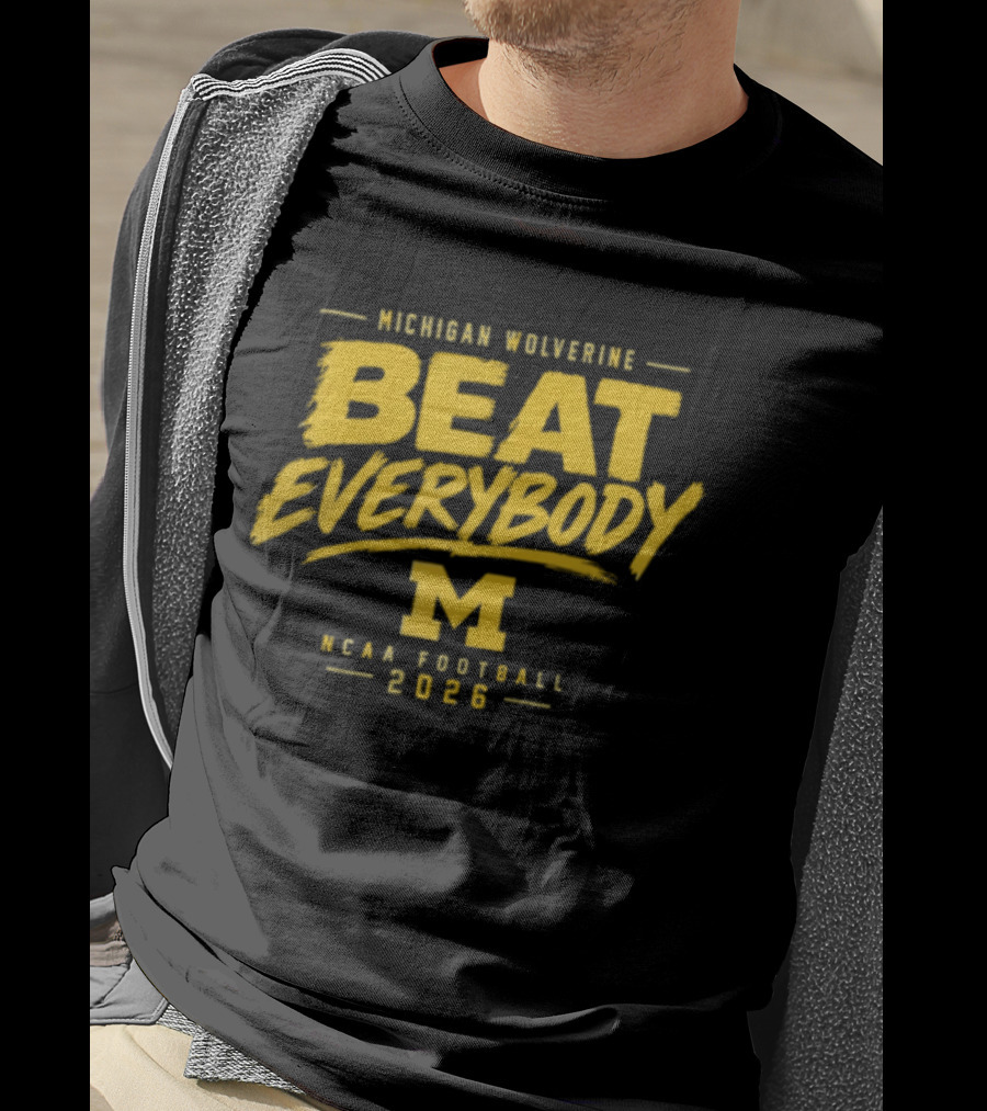 Michigan Wolverines Beat Everybody NCAA Football 2026 T-Shirt