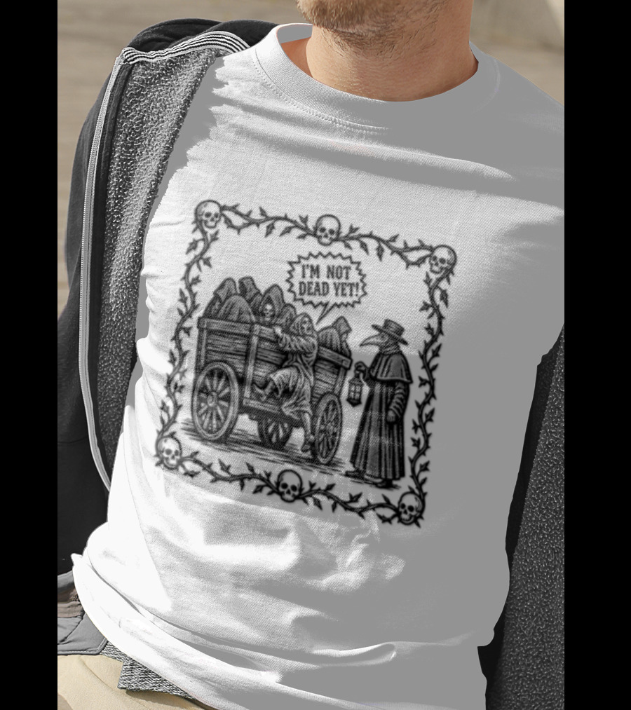 I Am Not Dead Yet Plague Doctor Cart Skulls Vines Medieval T-Shirt