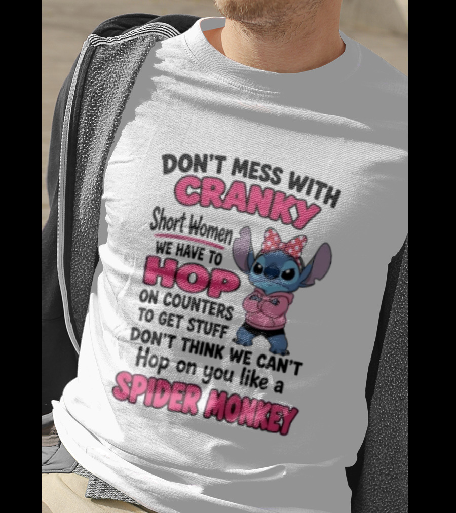 Don't Mess With Cranky Short Women Hop Like A Spider Monkey Stitch T-Shirt