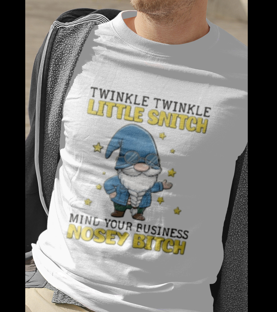 Twinkle Twinkle Little Snitch Mind Your Business Nosey Bitch Garden Gnome Blue Hat Glasses Stars T-Shirt