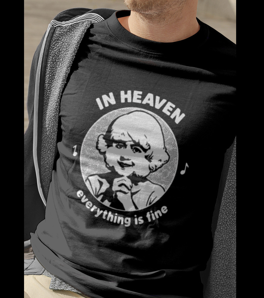 In Heaven Everything Is Fine Vintage Childlike Character With Musical Notes T-Shirt