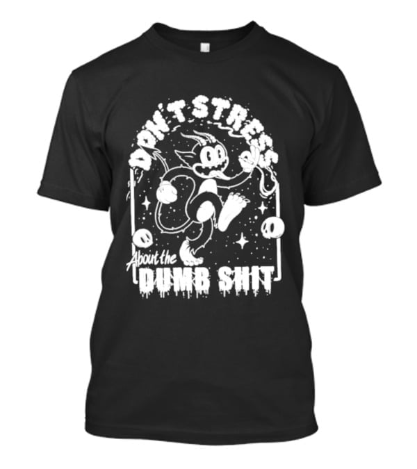 Don't Stress About The Dang Shit Felix The Cat T-Shirt